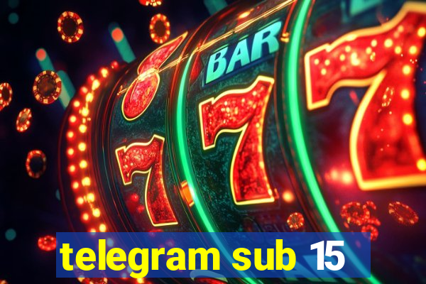 telegram sub 15